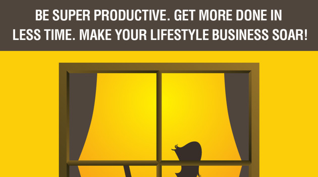 [Free] Online Business Productivity: Be Super Productive. Get More Done in Less Time. Make Your Lifestyle Business Soar!